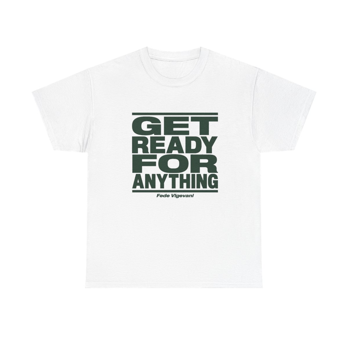 Fede Vigevani "Get Ready for Anything" Unisex Tee