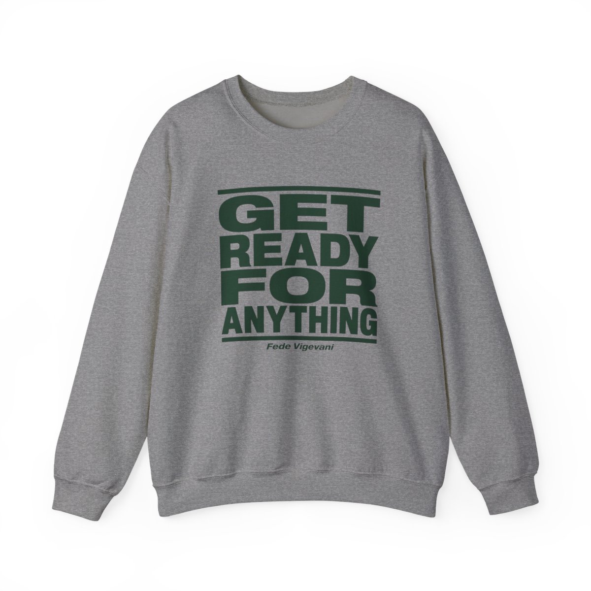 Fede Vigevani "Get Ready for Anything" Crewneck