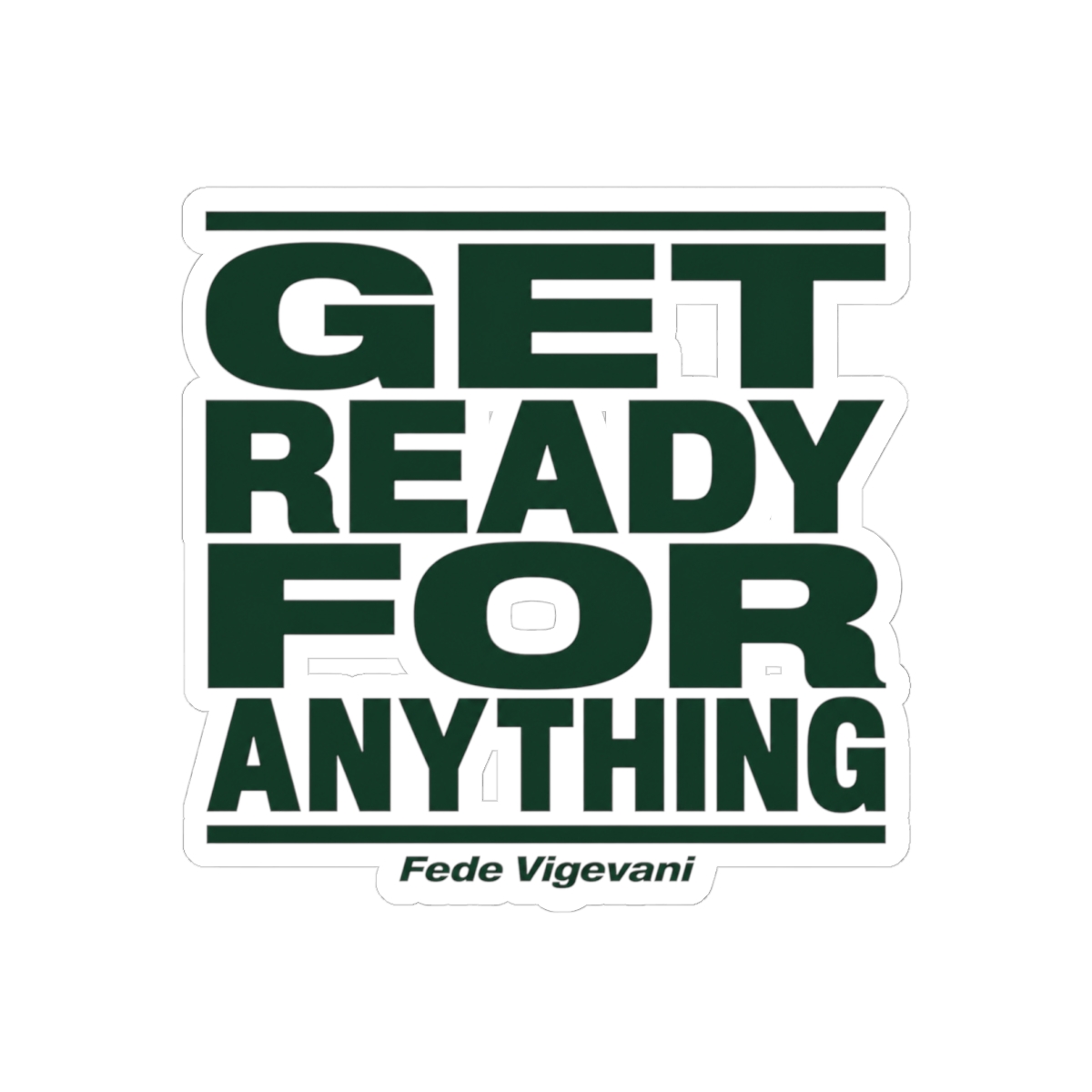 Fede Vigevani "Get Ready for Anything" Sticker