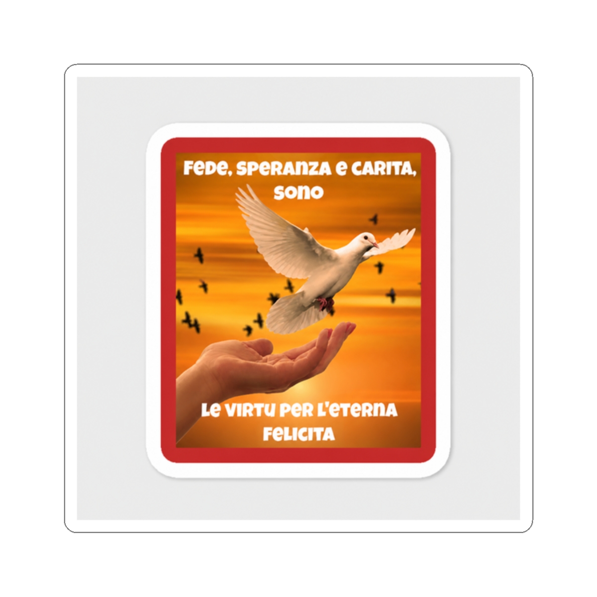 Fede, speranza e carita, sono le virtu per l'eterna felicita Sticker | Fede Vigevani - alternate angle 3, merchandise